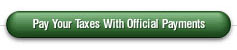 Pay your taxes with Official Payments.